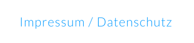 Impressum / Datenschutz
