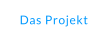 Das Projekt