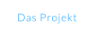 Das Projekt